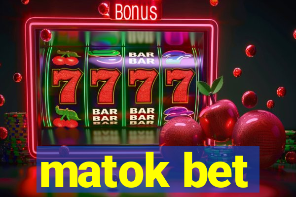 matok bet